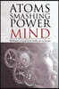 Atoms Smashing Power of Mind: Without a Goal It Is Difficult to Score
