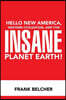 Hello New America, Western Civilization, and This Insane Planet Earth!