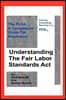 Understanding the Fair Labor Standards ACT: The Flsa... a Compliance Guide for Employers