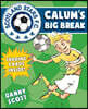 Calum's Big Break