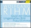 Isolde Siebert 볼프강 림: 합창, 성악 작품집 (Wolfgang Rihm: Quid est Deus, Ungemaltes Bild, Frau / Stimme)