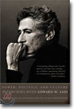 Power, Politics, and Culture: Interviews with Edward W. Said
