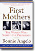 First Mothers: The Women Who Shaped the Presidents
