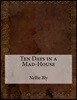 Ten Days in a Mad-House