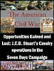 Opportunities Gained and Lost: J.E.B. Stuart's Cavalry operations in the Seven Days Campaign