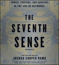 The Seventh Sense Lib/E: Power, Fortune, and Survival in the Age of Networks
