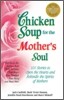 Chicken Soup for the Mother's Soul