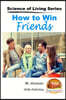 How to Win Friends