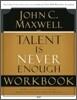 Talent Is Never Enough Workbook