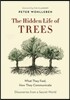 The Hidden Life of Trees: What They Feel, How They Communicate--Discoveries from a Secret World