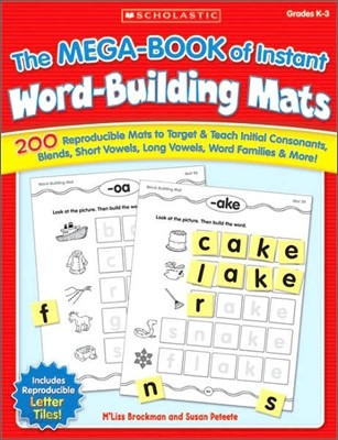 The the Mega-Book of Instant Word-Building Mats: 200 Reproducible Mats to Target &amp; Teach Initial Consonants, Blends, Short Vowels, Long Vowels, Word F