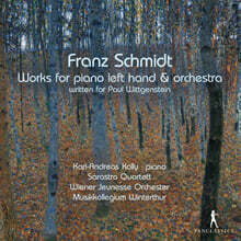 Karl-Andreas Kolly 프란츠 슈미트: 왼손 피아노와 오케스트라를 위한 작품집 (Franz Schmidt: Works for Piano Left Hand &amp; Orchestra)