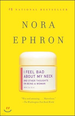 I Feel Bad about My Neck: And Other Thoughts on Being a Woman