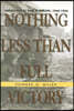 Nothing Less Than Full Victory: Americans at War in Europe, 1944-1945