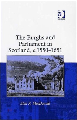 The Burghs and Parliament in Scotland, c. 1550-1651