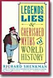 Legends, Lies &amp; Cherished Myths of World History