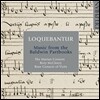 Marian Consort 로케반투르 - 존 볼드윈 파트북의 음악들 (Loquebantur - Music from the Baldwin Partbooks)