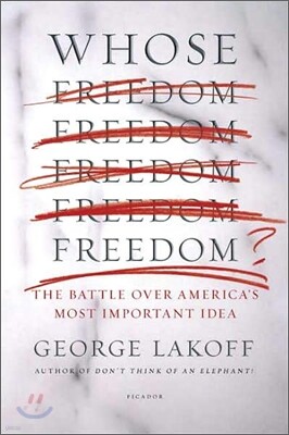 Whose Freedom?: The Battle Over America's Most Important Idea