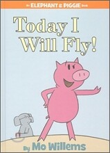 Today I Will Fly!-An Elephant and Piggie Book