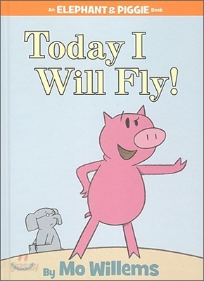 Today I Will Fly!-An Elephant and Piggie Book
