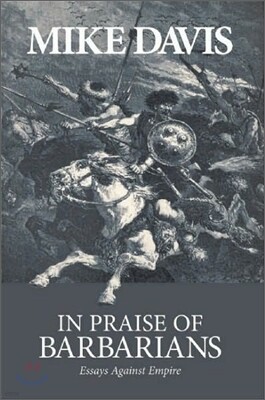 In Praise of Barbarians: Essays Against Empire