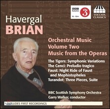 Garry Walker 헤버갈 브라이언: 관현악 작품 2집 - 오페라 음악 (Havergal Brian: Orchestral Music Vol. Two - Music from the Operas)