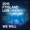 에프티 아일랜드 (FT Island) 2015 LIVE TOUR DVD : We Will [한정반]