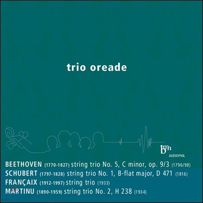 Trio Oreade 베토벤 / 슈베르트 / 장 프랑세 / 마르티누: 현악 삼중주집 (Beethoven / Schubert / Francaix / Martinu: String Trios)