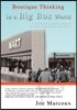 Boutique Thinking in a Big Box World: A Caffeinated Instruction Manual for Open Minded Sales Enthusiasts