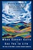 When Cancer Calls . Say Yes to Life: The Story of One Man's Journey through Leukemia