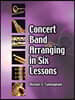 Concert Band Arranging in Six Lessons