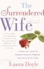 The Surrendered Wife: A Practical Guide to Finding Intimacy, Passion, and Peace with a Man [Revised &amp; Updated 2026 Edition]