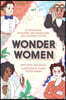 Wonder Women: 25 Innovators, Inventors, and Trailblazers Who Changed History
