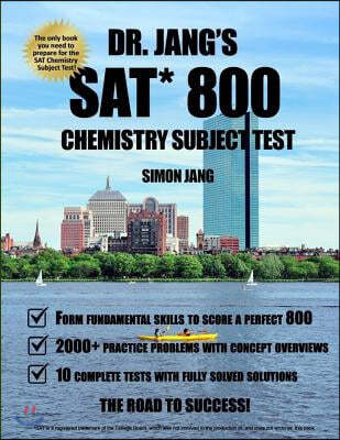 Dr. Jang&#39;s SAT 800 Chemistry Subject Test