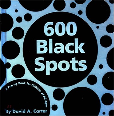 600 Black Spots: A Pop-Up Book for Children of All Ages