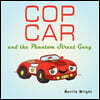 Cop Car: And the Phantom Street Gang