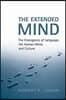 The Extended Mind: The Emergence of Language, the Human Mind, and Culture