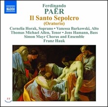 Franz Hauk 페르디난도 파에르: 오라토리오 '거룩한 매장' (Ferdinando Paer: Oratorio 'Il Santo Sepocro')