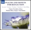 Noel Edison 명상을 위한 시편과 모테트 - 태브너 / 풀랑 / 스탠포드 (Psalms & Motets for Reflection - Tavener / Poulenc / Stanford)