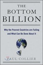 The Bottom Billion: Why the Poorest Countries Are Failing and What Can Be Done about It