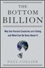 The Bottom Billion: Why the Poorest Countries Are Failing and What Can Be Done about It