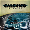 Calexico - Algiers (Vinyl LP)