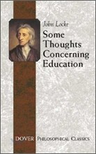 Some Thoughts Concerning Education: (Including of the Conduct of the Understanding)