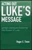 Acting Out Luke's Message: Lenten Dialogues Exploring the Gospel of Luke