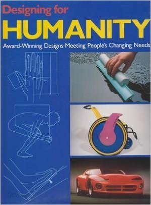 Designing for Humanity: Award-Winning Designs Meeting People&#39;s Changing Needs Hardcover