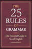The 25 Rules of Grammar: The Essential Guide to Good English