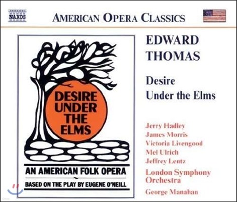 George Manahan 에드워드 토마스: 미국 민속 오페라 '느릅나무 밑의 욕망' (Edward Thomas: Desire under the Elms)