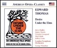 George Manahan 에드워드 토마스: 미국 민속 오페라 '느릅나무 밑의 욕망' (Edward Thomas: Desire under the Elms)