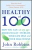 Healthy at 100: The Scientifically Proven Secrets of the World's Healthiest and Longest-Lived Peoples