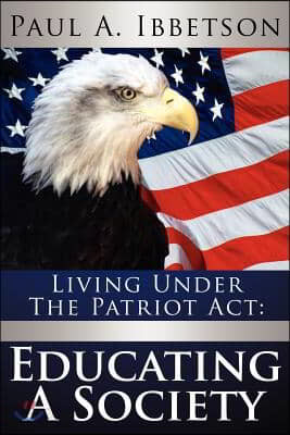 Living Under the Patriot ACT: Educating a Society